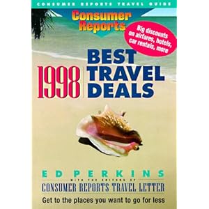 Consumer Reports 1998 Best Travel Deals (Serial) Ed Perkins, Walt Leonard and Editors of Consumer Report Travel Letter