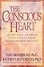 The Conscious Heart:...