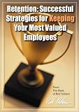Retention: Successful Strategies for Keeping Your Most Valued Employees