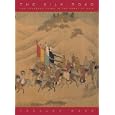 The Silk Road: Two Thousand Years in the Heart of Asia