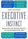 Executive Instinct: Managing the Human Animal in the Information Age