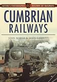 Cumbrian Railways (Sutton's Photographic History of Railways)