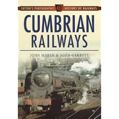 Cumbrian Railways (Sutton's Photographic History of Railways)