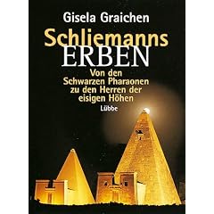 Schliemanns Erben, Von den Schwarzen Pharaonen zu den Herren der eisigen H�hen
