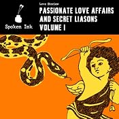 Short Stories: Passionate Love Affairs and Secret Liaisons | [Anton Chekhov, A. L. Kennedy, Anais Nin, Kate Braverman, Kate Chopin, D. H. Lawrence, Marjorie Ann Watts, Mary Gaitskill, Michele Roberts, Peter Carey, Shannon Cain, Spalding Gray]