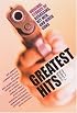 Greatest Hits: Original Stories of Hitmen, Hired Guns, and Private Eyes