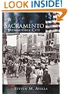 Sacramento:   Indomitable  City   (CA)  (Making of America)