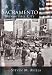 Sacramento:   Indomitable  City   (CA)  (Making of America)