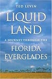 Liquid land : a journey through the Florida Everglades