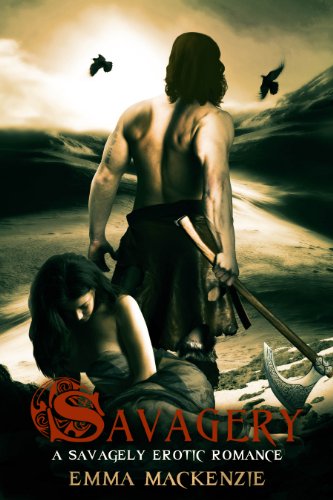 Savagery - An Erotic Romance by Emma MacKenzie Savagery - An Erotic Romance by Emma MacKenzie