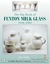 The Big Book of Fenton Milk Glass, 1940-1985