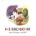 Das Kirchenjahr den Kindern erkl�rt
