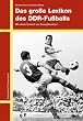 Das gro�e Lexikon des DDR-Fussballs