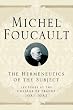 The Hermeneutics of the Subject: Lectures at the College de France 1981-82