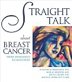 Straight Talk About Breast Cancer From Diagnosis to Recovery A Guide for the Entire Family