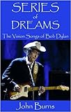 Series of dreams : the vision songs of Bob Dylan