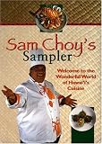 Sam Choys Sampler:  Hawaiis Favorite Recipes