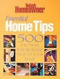 Essential Home Tips: 500 Solutions for Problems Around Your Home (Today's Homeowner)