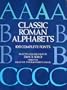 Classic Roman Alphabets: 100 Complete Fonts (Dover Pictorial Archives)