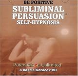 Be Positive: A Subliminal/Self-Hypnosis Program