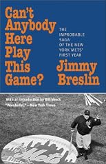 Can't Anybody Here Play This Game?: The Improbable Saga of the New York Met's First Year