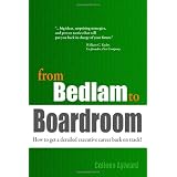 from Bedlam to Boardroom: How to get a derailed executive career back on track!