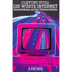 Die W�ste Internet. Geisterfahrten auf der Datenautobahn