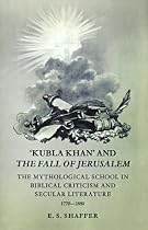 'Kubla Khan' and the Fall of Jerusalem: The Mythological School in Biblical Criticism and Secular Literature 1770-1880