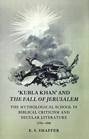 'Kubla Khan' and the Fall of Jerusalem: The Mythological School in Biblical Criticism and Secular Literature 1770-1880