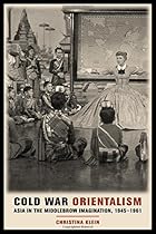 Cold War Orientalism: Asia in the Middlebrow Imagination, 1945-1961