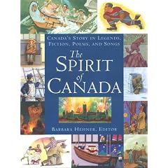 The Spirit of Canada: Canada's Story in Legends, Fiction, Poems and Songs