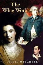 The Whig World. 1760-1837