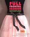 Full Frontal Fashion: The Insider¿s Guide to High Style in Every Situation