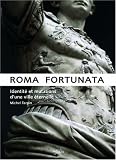Roma fortunata. identité et mutations d\'une ville éternelle