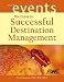 The Guide to Successful Destination Management (The Wiley Event Management Series)