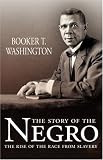 The story of the negro : the rise of the race from slavery