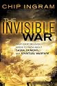 Invisible War, The: What Every Believer Needs to Know about Satan, Demons, and Spiritual Warfare
