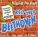 Klassik für Kids - Roll Over Beethoven
