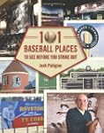101 Baseball Places to See Before You...