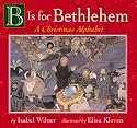 B Is for Bethlehem:  A Christmas Alphabet Board Book