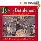 B Is for Bethlehem: A Christmas Alphabet Board Book by  Isabel Wilner and Elisa Kleven