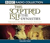 Review BBC Audiobooks Ltd  / This Sceptered Isle: Dynasties Vol 4 (BBC Radio Collection)