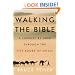 Walking the Bible: A Journey by Land Through the Five Books of Moses
