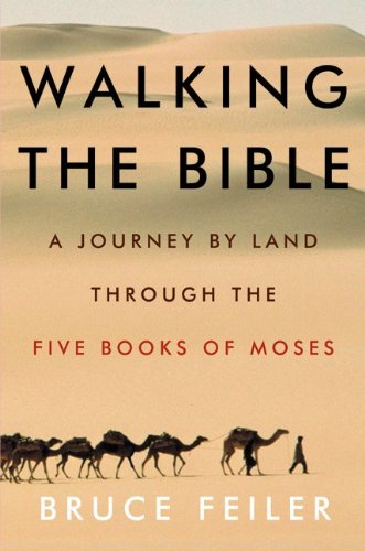 Walking the Bible: A Journey by Land Through the Five Books of Moses