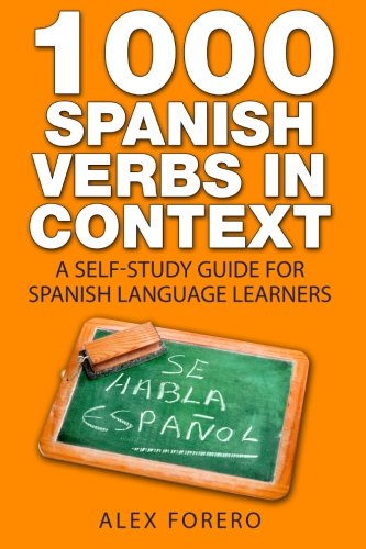 1000 Spanish Verbs In Context: A Self-Study Guide for Spanish Language Learners (1000 Verb Lists in Context)