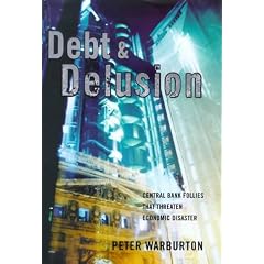 Debt and Delusion: Central Bank Follies That Threaten Economic Disaster