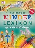 Das gro&szlig;e Kinderlexikon Grundschulwissen - Dorling Kindersley