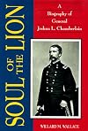 Soul of the Lion: A Biography of General Joshua L. Chamberlain