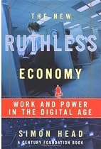 The New Ruthless Economy: Work and Power in the Digital Age (Century Foundation Books (Oxford University Press))