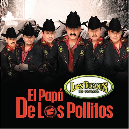 Los Tucanes De Tijuana - El Papa de Los Pollitos - Zortam Music